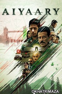 Aiyaary (2018) Bollywood Hindi Movie