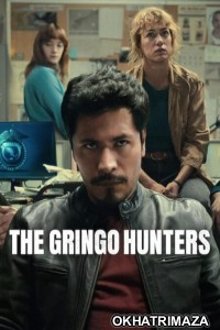 The Gringo Hunters (2025) Season 1 Hindi Dubbed Web Series